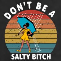 Don't Be A Salty Bitch Funny Bitchy Cool Comfort Performance Bucket Hat
