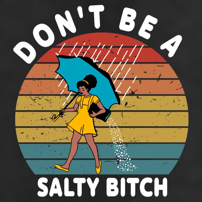 Don't Be A Salty Bitch Funny Bitchy Cool Comfort Performance Bucket Hat