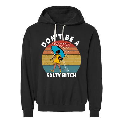 Don't Be A Salty Bitch Funny Bitchy Garment-Dyed Fleece Hoodie