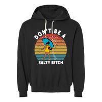 Don't Be A Salty Bitch Funny Bitchy Garment-Dyed Fleece Hoodie