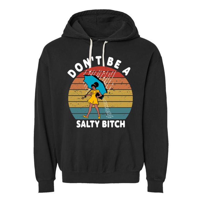 Don't Be A Salty Bitch Funny Bitchy Garment-Dyed Fleece Hoodie
