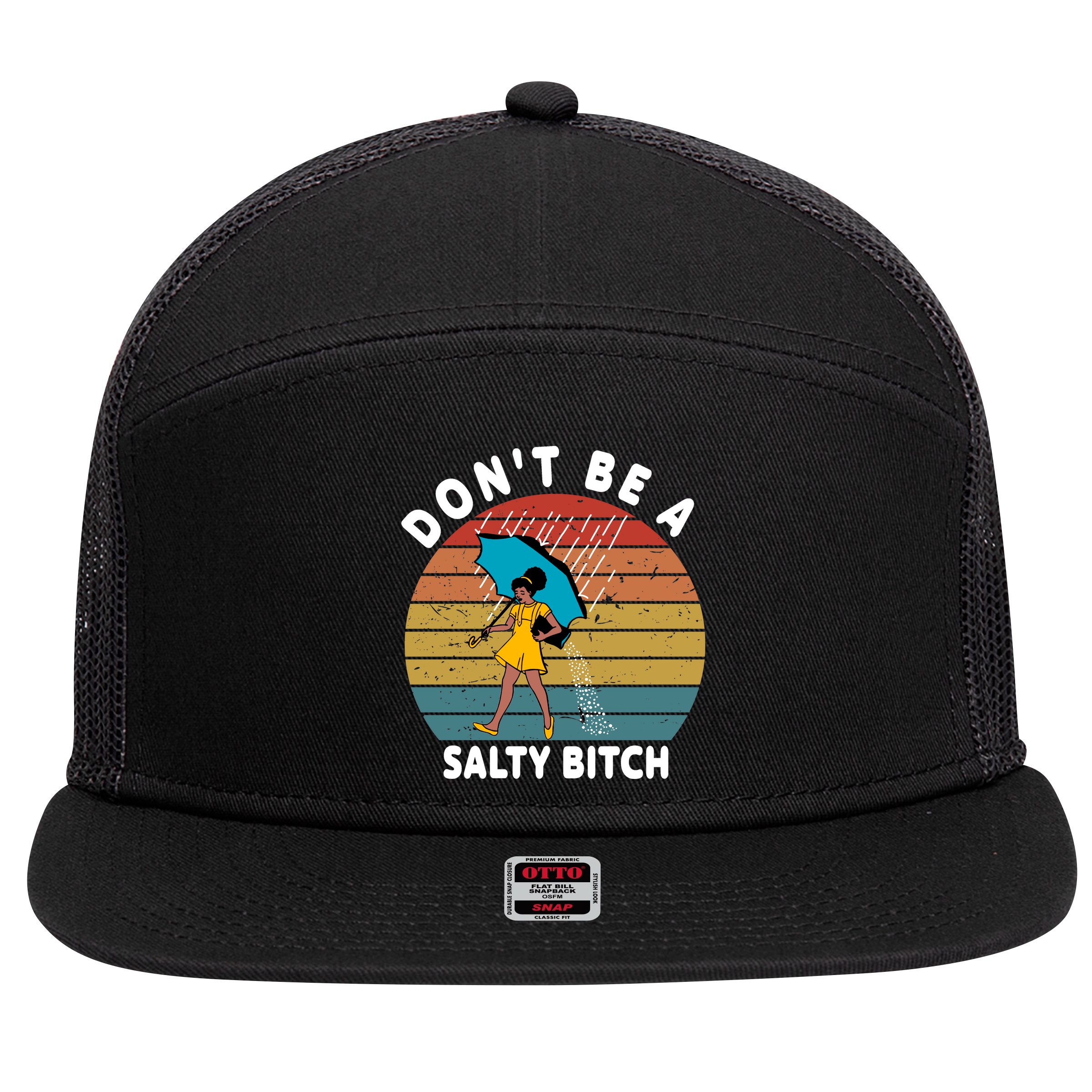 Don't Be A Salty Bitch Funny Bitchy 7 Panel Mesh Trucker Snapback Hat