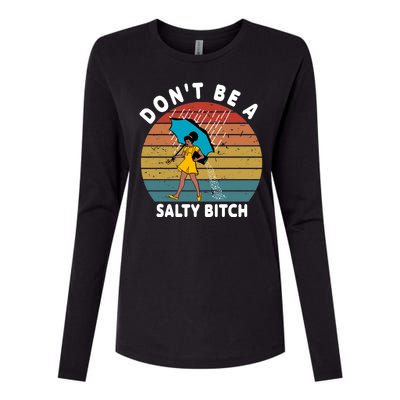 Don't Be A Salty Bitch Funny Bitchy Womens Cotton Relaxed Long Sleeve T-Shirt