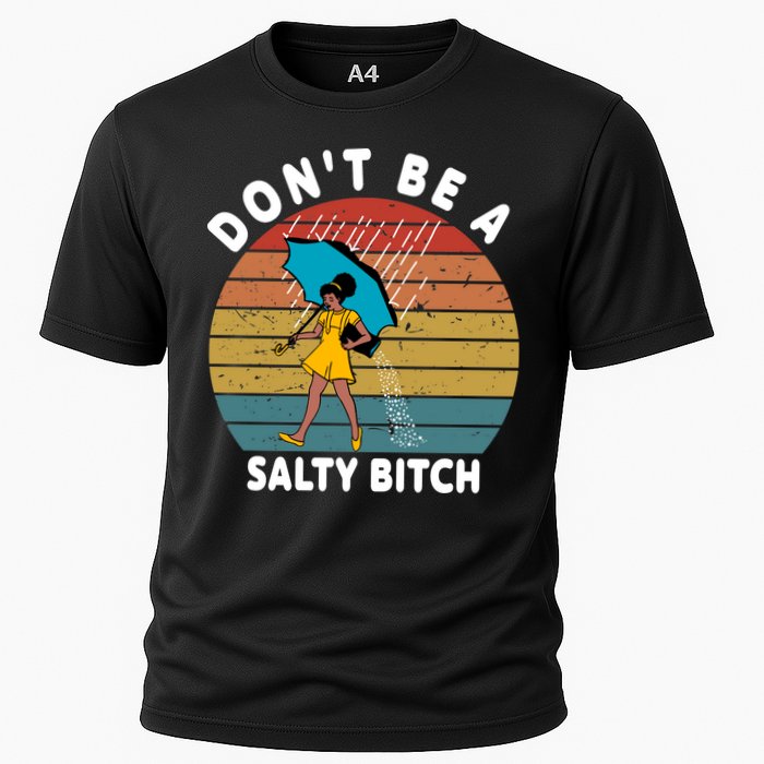 Don't Be A Salty Bitch Funny Bitchy Performance Shirt