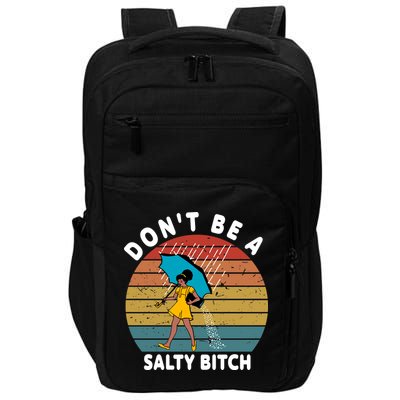 Don't Be A Salty Bitch Funny Bitchy Impact Tech Backpack