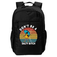 Don't Be A Salty Bitch Funny Bitchy Backpack