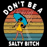 Don't Be A Salty Bitch Funny Bitchy Backpack