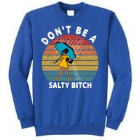 Don't Be A Salty Bitch Funny Bitchy Sweatshirt