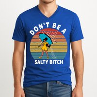 Don't Be A Salty Bitch Funny Bitchy V-Neck T-Shirt