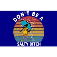 Don't Be A Salty Bitch Funny Bitchy Bumper Sticker