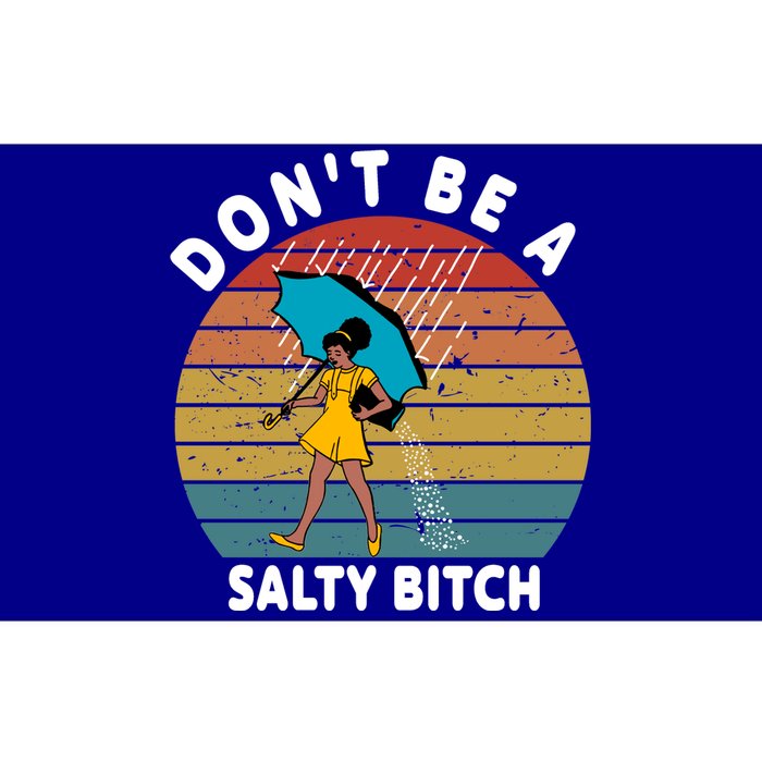 Don't Be A Salty Bitch Funny Bitchy Bumper Sticker