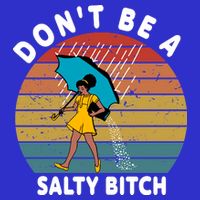 Don't Be A Salty Bitch Funny Bitchy Polo