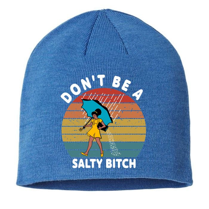Don't Be A Salty Bitch Funny Bitchy Sustainable Beanie