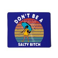 Don't Be A Salty Bitch Funny Bitchy Mousepad