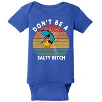 Don't Be A Salty Bitch Funny Bitchy Baby Bodysuit