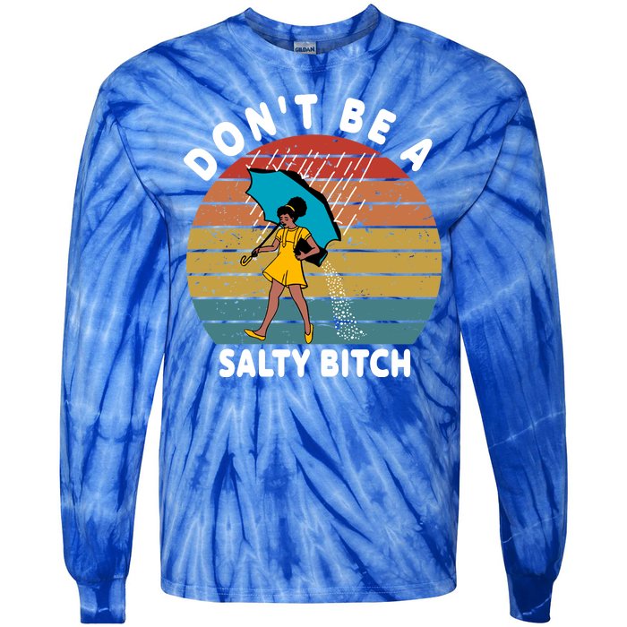 Don't Be A Salty Bitch Funny Bitchy Tie-Dye Long Sleeve Shirt