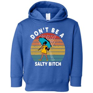 Don't Be A Salty Bitch Funny Bitchy Toddler Hoodie