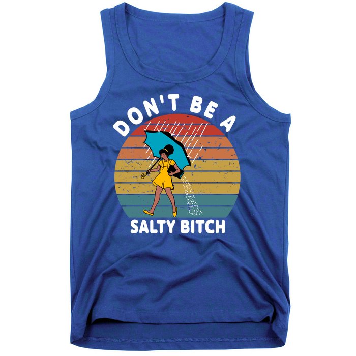 Don't Be A Salty Bitch Funny Bitchy Tank Top