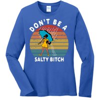 Don't Be A Salty Bitch Funny Bitchy Ladies Long Sleeve Shirt