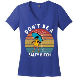 Don't Be A Salty Bitch Funny Bitchy Women's V-Neck T-Shirt