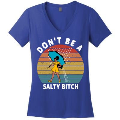 Don't Be A Salty Bitch Funny Bitchy Women's V-Neck T-Shirt