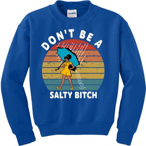 Don't Be A Salty Bitch Funny Bitchy Kids Sweatshirt