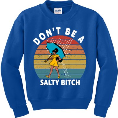 Don't Be A Salty Bitch Funny Bitchy Kids Sweatshirt