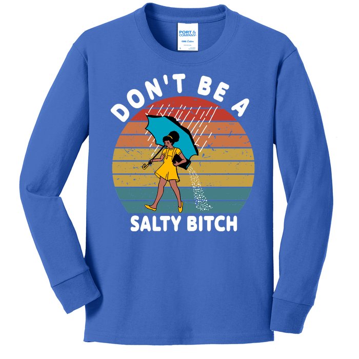 Don't Be A Salty Bitch Funny Bitchy Kids Long Sleeve Shirt