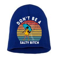 Don't Be A Salty Bitch Funny Bitchy Short Acrylic Beanie