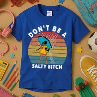 Don't Be A Salty Bitch Funny Bitchy Kids T-Shirt