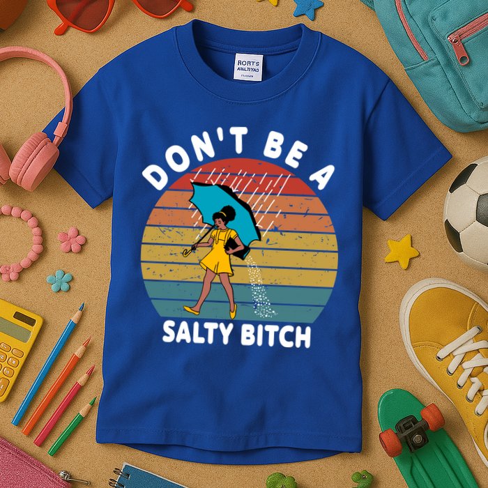 Don't Be A Salty Bitch Funny Bitchy Kids T-Shirt