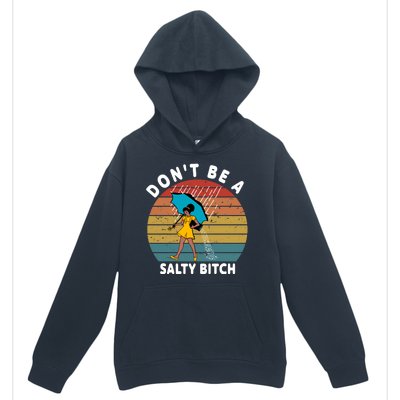 Don't Be A Salty Bitch Funny Bitchy Urban Pullover Hoodie