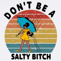 Don't Be A Salty Bitch Funny Bitchy Garment-Dyed Sweatshirt