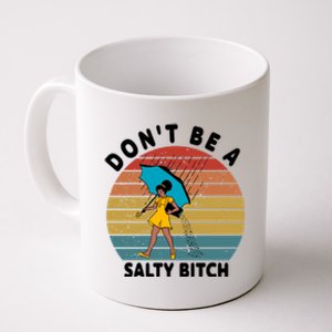 Don't Be A Salty Bitch Funny Bitchy Coffee Mug