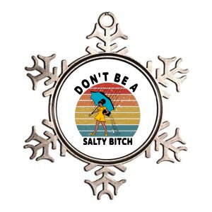 Don't Be A Salty Bitch Funny Bitchy Metallic Star Ornament