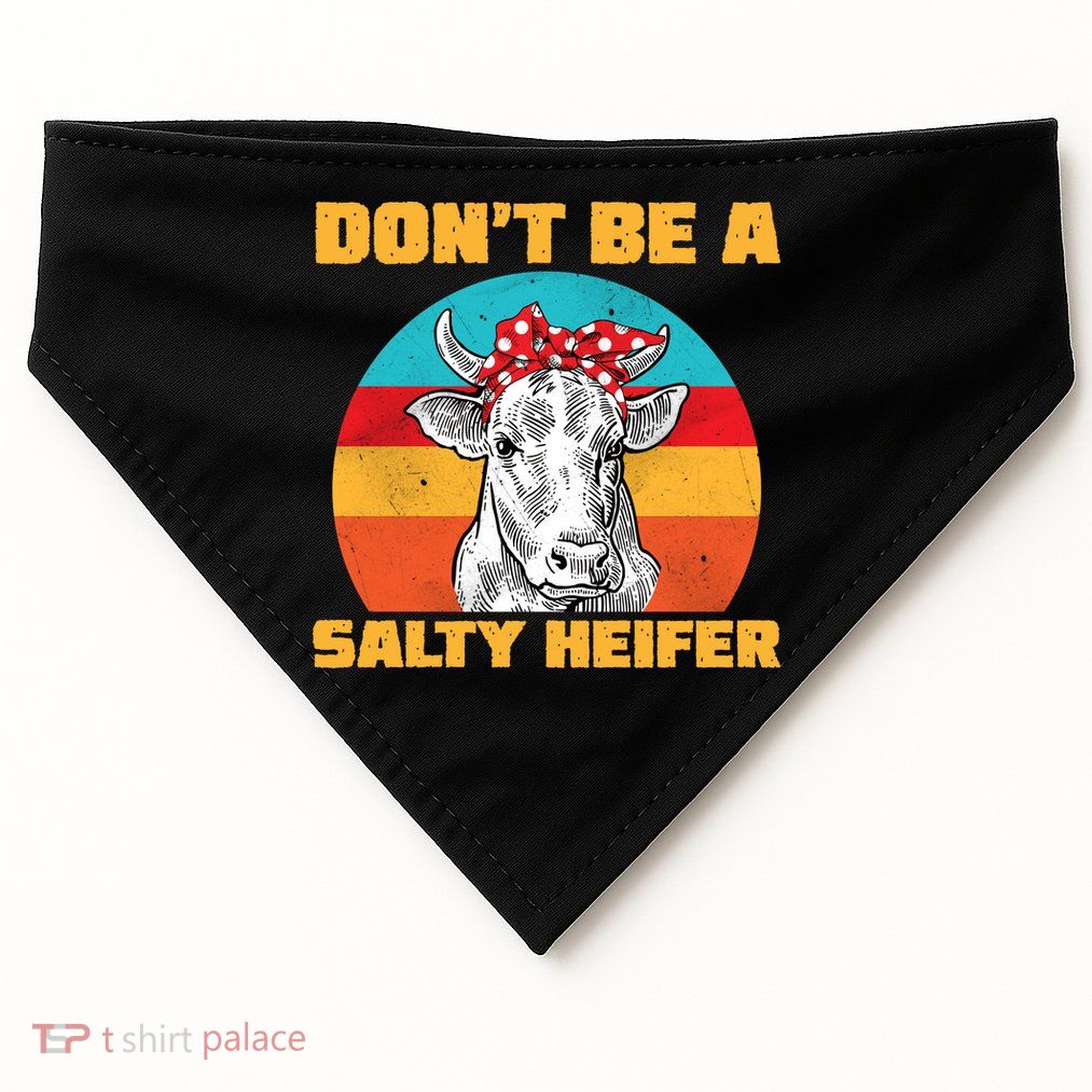 Don't Be A Salty Heifer USA-Made Doggie Bandana