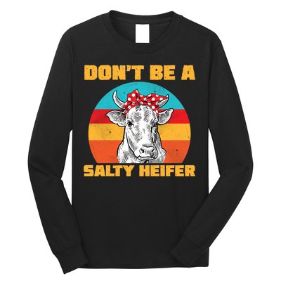 Don't Be A Salty Heifer Long Sleeve Shirt