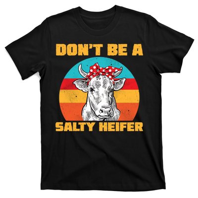 Don't Be A Salty Heifer T-Shirt