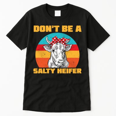 Don't Be A Salty Heifer Tall T-Shirt