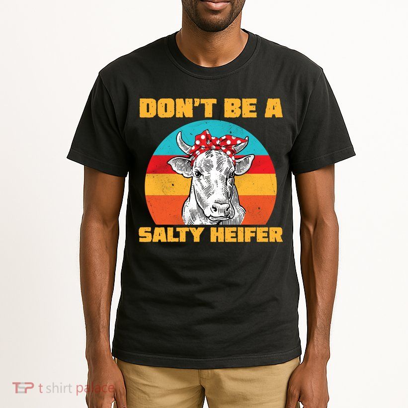 Don't Be A Salty Heifer Tall T-Shirt