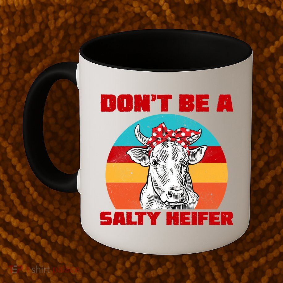 Don't Be A Salty Heifer Mug
