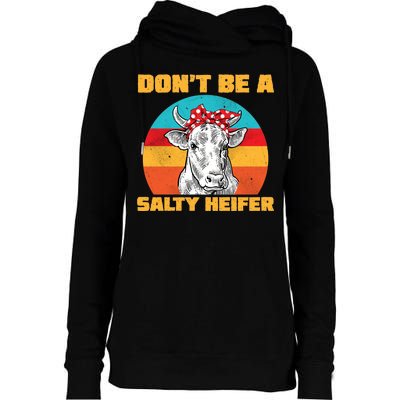 Don't Be A Salty Heifer Womens Funnel Neck Pullover Hood