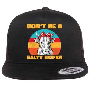 Don't Be A Salty Heifer Flat Bill Trucker Hat