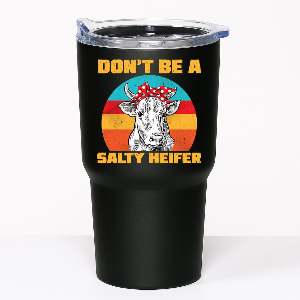 Don't Be A Salty Heifer Tumbler