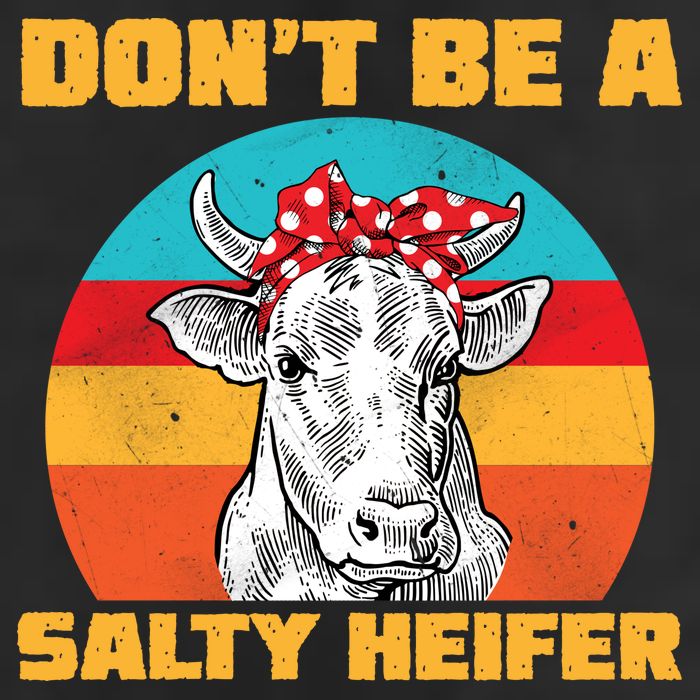 Don't Be A Salty Heifer Tumbler