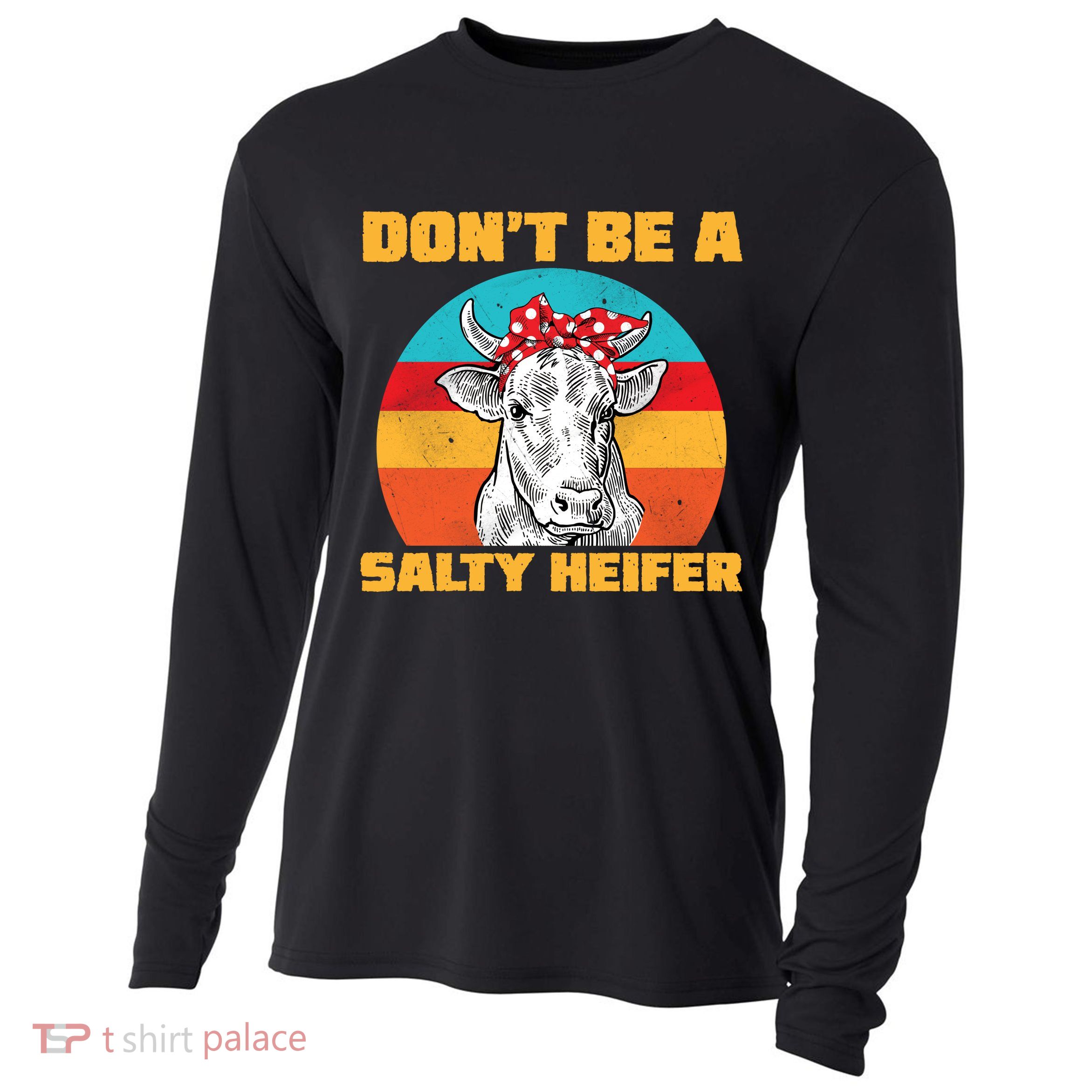 Don't Be A Salty Heifer Cooling Performance Long Sleeve Crew