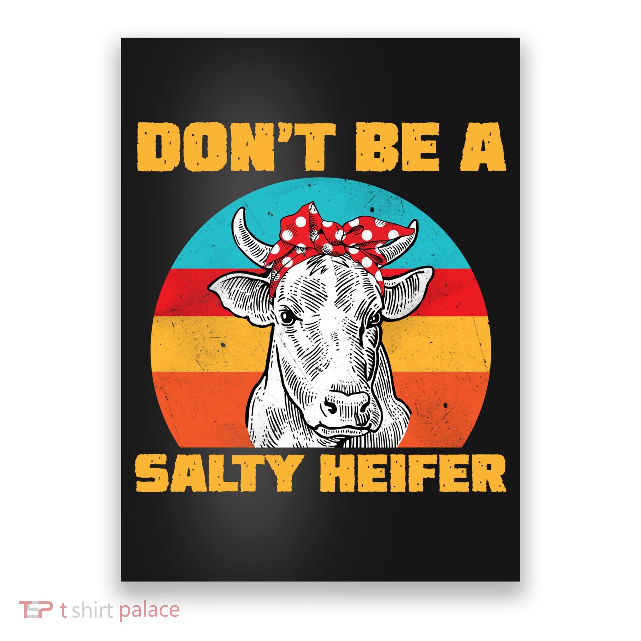 Don't Be A Salty Heifer Poster