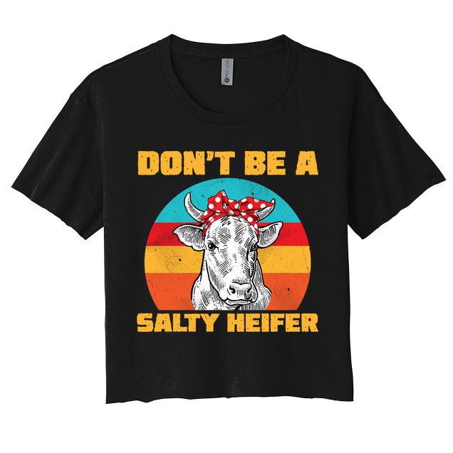 Don't Be A Salty Heifer Crop Top