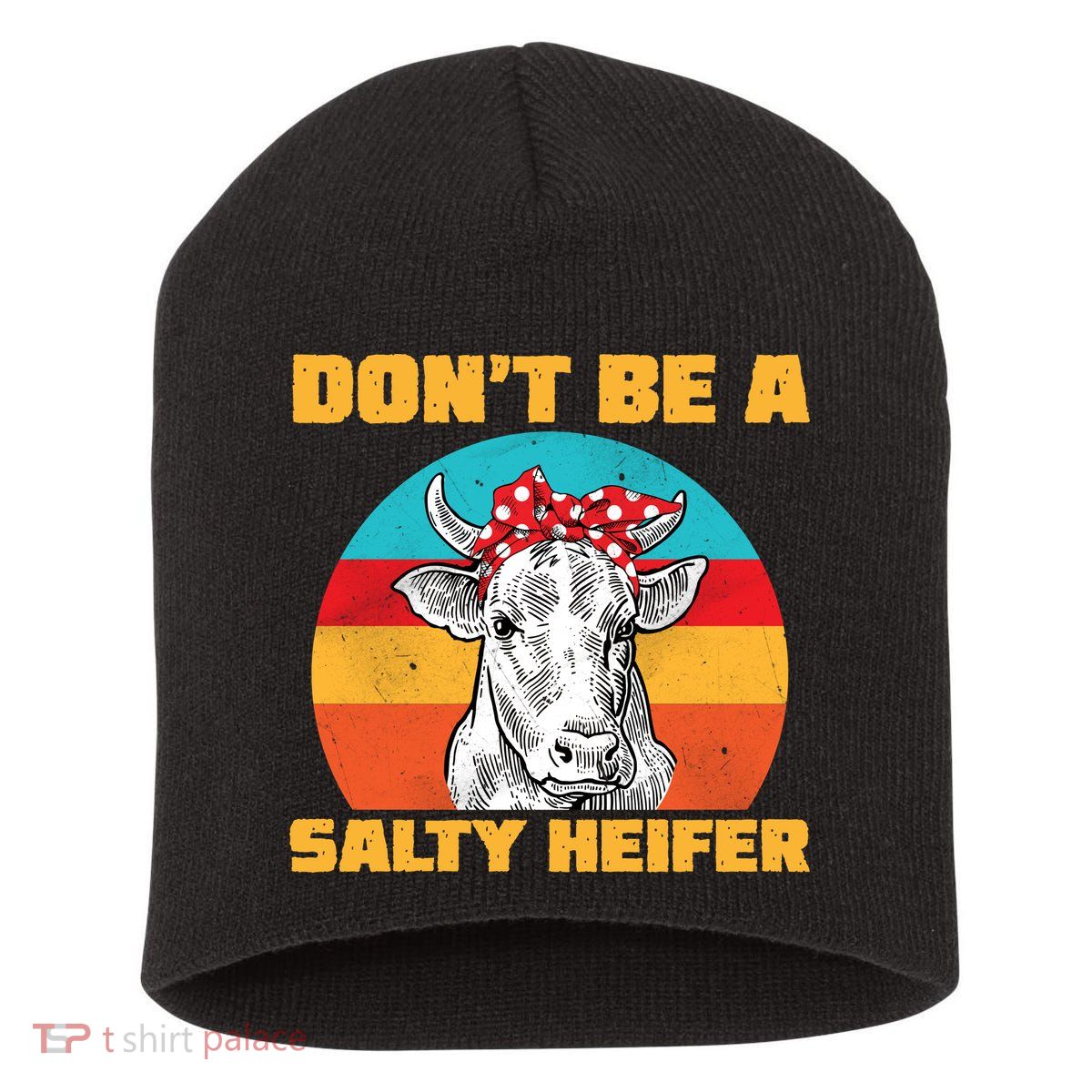 Don't Be A Salty Heifer Short Acrylic Beanie