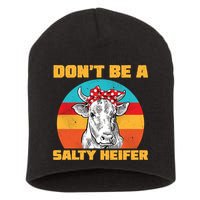 Don't Be A Salty Heifer Short Acrylic Beanie